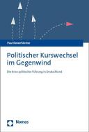Politischer Kurswechsel im Gegenwind di Paul Kevenhörster edito da Nomos Verlagsges.MBH + Co