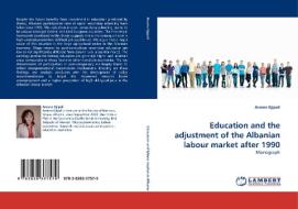 Education and the adjustment of the Albanian labour market after 1990 di Arsena Gjipali edito da LAP Lambert Acad. Publ.