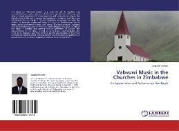 Vabvuwi Music in the Churches in Zimbabwe di Josphat Mufute edito da LAP Lambert Academic Publishing