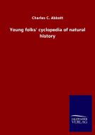 Young folks' cyclopedia of natural history di Charles C. Abbott edito da Salzwasser-Verlag GmbH