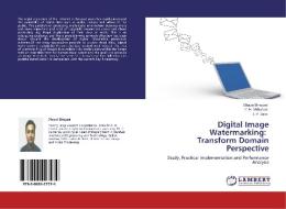 Digital Image Watermarking:   Transform Domain Perspective di Dhaval Bhojani, C. H. Vithalani, J. V. Dave edito da LAP Lambert Academic Publishing