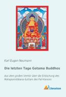Die letzten Tage Gotama Buddhos edito da Literaricon Verlag UG