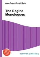 The Regina Monologues di Jesse Russell, Ronald Cohn edito da Book On Demand Ltd.