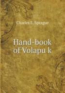 Hand-book Of Volapük di Charles E Sprague edito da Book On Demand Ltd.