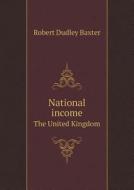 National Income The United Kingdom di Robert Dudley Baxter edito da Book On Demand Ltd.