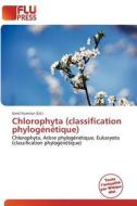 Chlorophyta (classification Phylog N Tique) edito da Flu Press