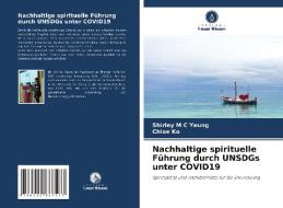 Nachhaltige spirituelle Führung durch UNSDGs unter COVID19 di Shirley M C Yeung, Chloe Ko edito da AV Akademikerverlag