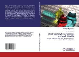Electrocatalytic processes on lead dioxide di Olesia Shmychkova, Tatiana Luk'yanenko edito da LAP Lambert Academic Publishing
