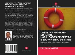 DESASTRE PRIMARIO SUPERIOR HABILIDADES DE GESTAO E SALVAMENTO DE VIDAS di MASAI MWACHI PIUS MASAI MWACHI edito da KS OmniScriptum Publishing