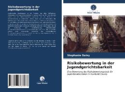 Risikobewertung In Der Jugendgerichtsbarkeit di Daley Stephanie Daley edito da KS OmniScriptum Publishing