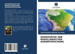 GRUNDS TZE DER BRASILIANISCHEN AGRARFORS di LU BATISTA FERREIRA edito da LIGHTNING SOURCE UK LTD