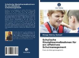 Schulische Disziplinarmaßnahmen für ein effektives Schulmanagement di Etonge Ndeley Samuel edito da Verlag Unser Wissen