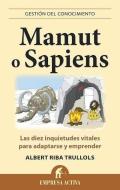 Mamut o Sapiens : las diez inquietudes vitales para adaptarse y emprender di Albert Riba Trullols edito da Empresa Activa
