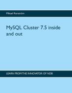 MySQL Cluster 7.5 inside and out di Mikael Ronström edito da Books on Demand