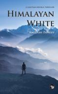 Himalayan White di Amitabh Pandey edito da Speaking Tiger Books