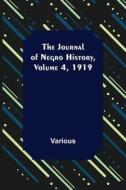 The Journal of Negro History, Volume 4, 1919 di Various edito da Alpha Editions