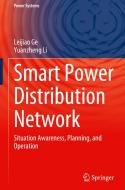 Smart Power Distribution Network: Situation Awareness, Planning, and Operation di Leijiao Ge, Yuanzheng Li edito da SPRINGER NATURE