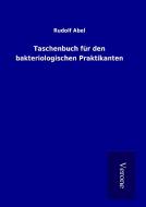 Taschenbuch für den bakteriologischen Praktikanten di Rudolf Abel edito da TP Verone Publishing