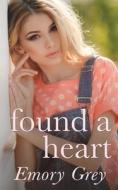 Found A Heart di Emory Grey edito da Independently Published