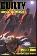 Guilty Crime Story Magazine di White Robb T. White, Giordano Joe Giordano, Sottong Stephen Sottong edito da Independently Published