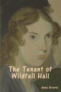 The Tenant of Wildfell Hall di Anne Brontë edito da Bibliotech Press
