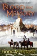 Blood and Memory: The Quickening Book Two di Fiona Mcintosh edito da HARPER VOYAGER