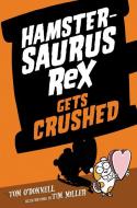 Hamstersaurus Rex Gets Crushed di Tom O'Donnell edito da HARPERCOLLINS