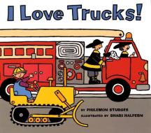 I Love Trucks! di Philemon Sturges edito da HARPERCOLLINS