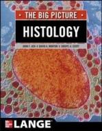 Histology: The Big Picture di John F. Ash edito da McGraw-Hill Education