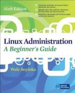 Linux Administration: A Beginners Guide di Wale Soyinka edito da Mcgraw-hill Education - Europe