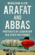 Arafat and Abbas: Portraits of Leadership in a State Postponed di Menachem Klein edito da OXFORD UNIV PR