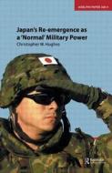 Japan's Re-emergence As A 'normal' Military Power di Christopher Hughes edito da Thomson West