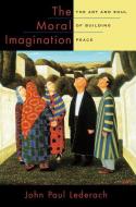 The Moral Imagination di John Paul (Professor of International Peacebuilding Lederach edito da Oxford University Press Inc