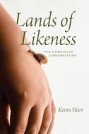 Lands Of Likeness di Kevin Hart edito da The University Of Chicago Press