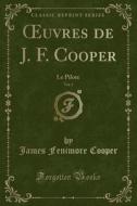 Oeuvres de J. F. Cooper, Vol. 3: Le Pilote (Classic Reprint) di James Fenimore Cooper edito da Forgotten Books