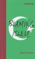 Blaming Islam di John R. Bowen edito da MIT Press