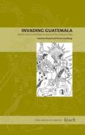 Invading Guatemala di Matthew Restall edito da Penn State University Press