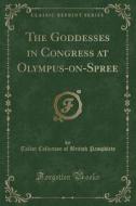 The Goddesses in Congress at Olympus-on-Spree (Classic Reprint) edito da Forgotten Books