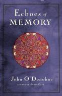 Echoes of Memory di John O'Donohue edito da DOUBLEDAY RELIGION