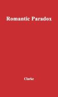Romantic Paradox di Colin Campbell Clarke, Unknown edito da Greenwood Press