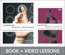 Learning Quartz Composer: A Hands-On Guide to Creating Motion Graphics with Quartz Composer di Graham Robinson, Surya Buchwald edito da ADDISON WESLEY PUB CO INC