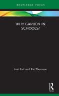 Why Garden In Schools di EARL edito da Taylor & Francis