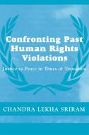 Confronting Past Human Rights Violations di Chandra Lekha Sriram edito da Routledge