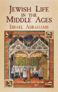 Jewish Life In The Middle Ages di Israel Abrahams edito da Dover Publications Inc.