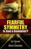 Fearful Symmetry: Is God a Geometer? di Ian Stewart, Martin Golubitsky edito da DOVER PUBN INC