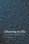 Choosing to Die di C. G. Prado edito da Cambridge University Press