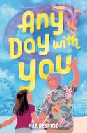Any Day with You di Mae Respicio edito da WENDY LAMB BOOKS