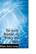 The Junior Republic di William Reuben George edito da Bibliolife