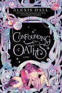 Confounding Oaths di Alexis Hall edito da DELREY TRADE