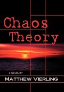 Chaos Theory: A Novel of Psychological Suspense di Matthew Vierling edito da AUTHORHOUSE